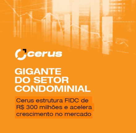 Cerus avança no mercado condominial e estrutura fundo de R$ 300 milhões para expansão nacional